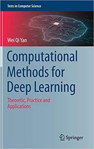 Computational Methods for Deep Learning Theoretic, Practice and Applications