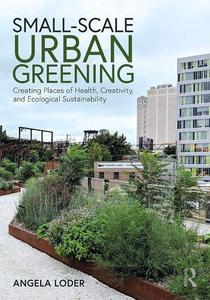 Small-Scale Urban Greening Creating Places of Health, Creativity, and Ecological Sustainability