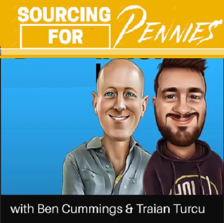 Sourcing For Pennies with Ben Cummings & Traian Turcu