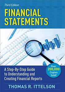 Financial Statements, Third Edition A Step-by-Step Guide to Understanding and Creating Financial ...