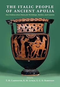 The Italic People of Ancient Apulia New Evidence from Pottery for Workshops, Markets, and Customs