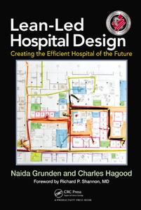 Lean-Led Hospital Design Creating the Efficient Hospital of the Future