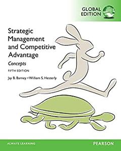 Strategic Management and Competitive Advantage Concepts, Global Edition