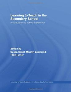 Learning to Teach in the Secondary School A Companion to School Experience