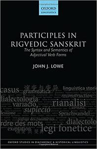 Participles in Rigvedic Sanskrit The Syntax and Semantics of Adjectival Verb Forms