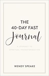 The 40-Day Fast Journal A Journey to Spiritual Transformation