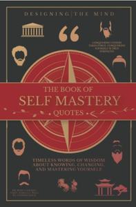The Book of Self Mastery Timeless Quotes About Knowing, Changing, and Mastering Yourself