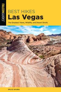 Best Hikes Las Vegas The Greatest Views, Wildlife, and Desert Strolls, 2nd Edition