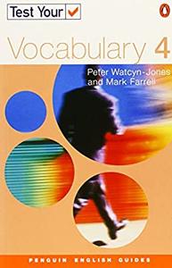 P. Watcyn-Jones, M. Farrell - Penguin English - Test Your Vocabulary 4 (Upper-Intermediate)