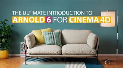 The Ultimate Introduction to Arnold 6 for Cinema 4d