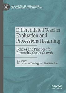 Differentiated Teacher Evaluation and Professional Learning Policies and Practices for Promoting ...