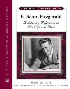 Critical Companion to F. Scott Fitzgerald A Literary Reference to His Life And Work