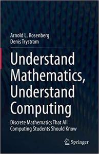 Understand Mathematics, Understand Computing Discrete Mathematics That All Computing Students Sho...