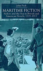 Maritime Fiction Sailors and the Sea in British and American Novels, 1719-1917