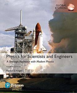 Physics for Scientists and Engineers A Strategic Approach with Modern Physics, Global Edition