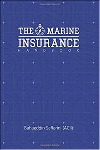 The Marine Insurance Handbook An Exploration and In-Depth Study of Marine Insurance Law and Clauses
