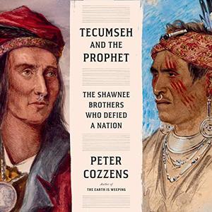 Tecumseh and the Prophet The Shawnee Brothers Who Defied a Nation [Audiobook]
