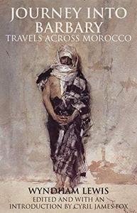 Journey into Barbary Travels Across Morocco