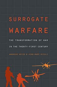Surrogate Warfare The Transformation of War in the Twenty-First Century