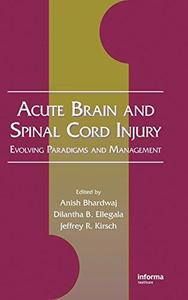 Acute Brain and Spinal Cord Injury Evolving Paradigms and Management