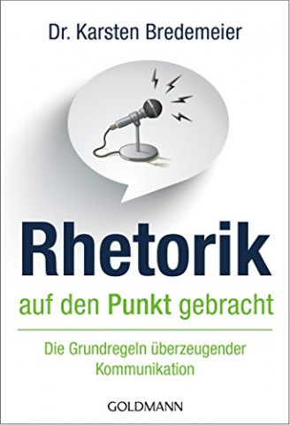 Cover: Bredemeier, Dr  Karsten - Rhetorik auf den Punkt gebracht - Grundregeln