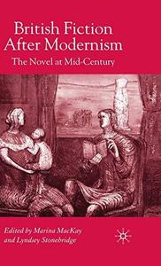 British Fiction After Modernism The Novel at Mid-Century