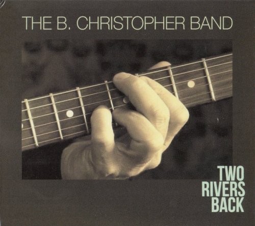 The B. Christopher Band - Two Rivers Back (2019) [lossless]