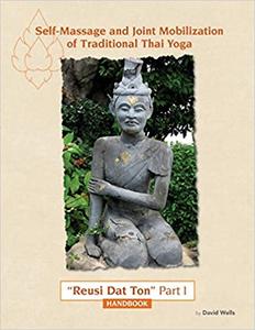 Self Massage and Joint Mobilization of Traditional Thai Yoga Reusi Dat Ton Part 1 Handbook