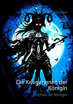 Cover: Guerriera, Larry P  - Die Kriegerinnen der Koenigin 03 - Tochter der Koenigin