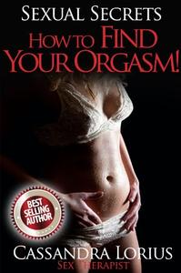How To Find Your Orgasm (Sexual Secrets)