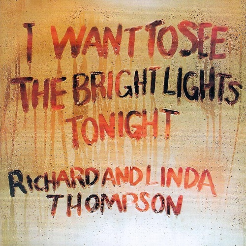 Richard and Linda Thompson - I Want to See the Bright Lights Tonight [2004 Reissue Remaster + Bonus Tracks] (1974)