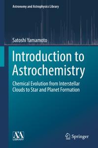 Introduction to Astrochemistry Chemical Evolution from Interstellar Clouds to Star and Planet For...