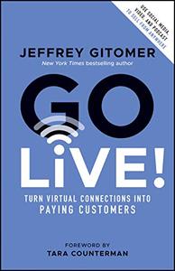 Go Live! Turn Virtual Connections into Paying Customers
