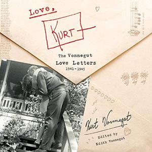 Love, Kurt The Vonnegut Love Letters, 1941-1945 [Audiobook]