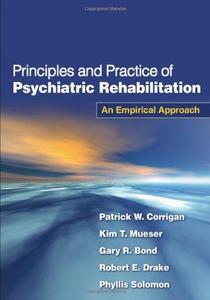 Principles and Practice of Psychiatric Rehabilitation An Empirical Approach