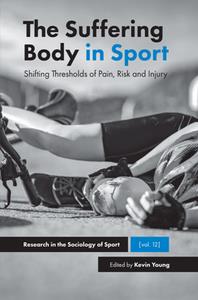 The Suffering Body in Sport  Shifting Thresholds of Pain, Risk and Injury