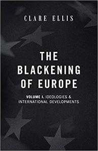 The Blackening of Europe Ideologies & International Developments