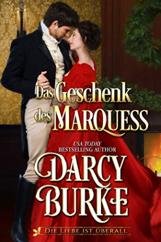 Cover: Burke, Darcy - Die Liebe ist ueberall 02 - Geschenk des Marquess