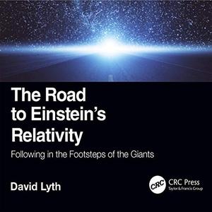 The Road to Einstein's Relativity Following in the Footsteps of the Giants [Audiobook]