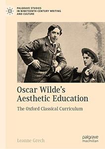 Oscar Wilde's Aesthetic Education The Oxford Classical Curriculum 