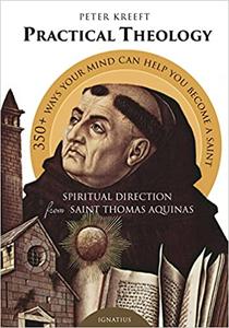 Practical Theology Spiritual Direction from St. Thomas Aquinas