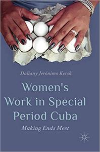 Women's Work in Special Period Cuba Making Ends Meet