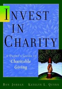 Invest in Charity A Donor's Guide to Charitable Giving