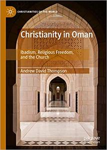 Christianity in Oman Ibadism, Religious Freedom, and the Church