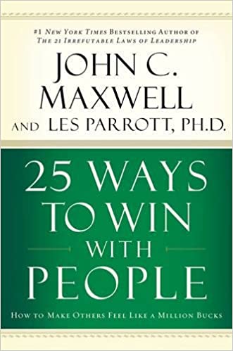 John C Maxwell - 25 Ways to Win with People