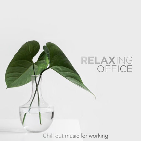Various Artists   Relaxing Office   Chill Out Music for Working (2020)