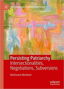 Persisting Patriarchy Intersectionalities, Negotiations, Subversions