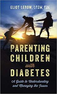 Parenting Children with Diabetes A Guide to Understanding and Managing the Issues