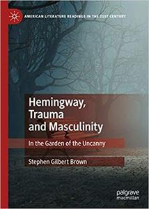 Hemingway, Trauma and Masculinity In the Garden of the Uncanny