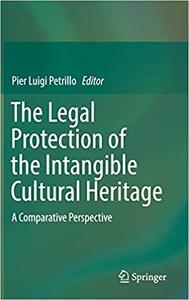 The Legal Protection of the Intangible Cultural Heritage A Comparative Perspective